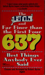 Cover of: The Fifth and far finer than the first four 637 best things anybody ever said: presented with a special bonus quote