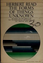 Cover of: The forms of things unknown: essays towards an aesthetic philosophy.