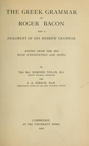 The Greek grammar of Roger Bacon and a fragment of his Hebrew grammar by Roger Bacon