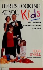 Cover of: Here's looking at you, kids: the crowded romance of mom and dad
