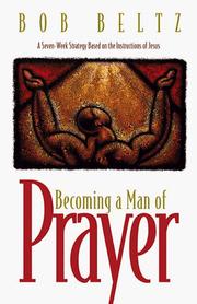 Cover of: Becoming a man of prayer by Bob Beltz