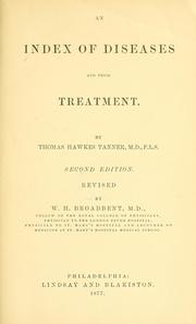 Cover of: An index of diseases, their symptoms and treatment: arranged in alphabetical order, for easy reference : including also a tabular synopsis of diseases, a very full appendix of formulae : arranged in twenty-one classes, directions for sick-room preparations, the use of mineral waters, climates for invalids, etc