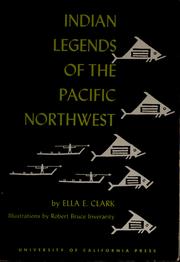 Indian legends of the Pacific Northwest by Ella Elizabeth Clark, Ella E. Clark
