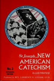 Cover of: Saint Joseph new American catechism: according to the "Basic teachings for Catholic education," issued by the National Conference of Catholic Bishops, Vatican II documents, and Holy Scripture