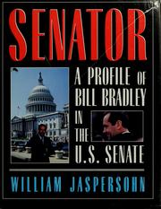 Cover of: Senator: a profile of Bill Bradley in the U.S. Senate