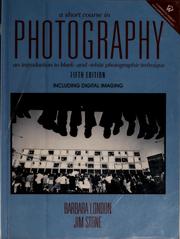 Cover of: A short course in photography: an introduction to black-and-white photographic technique : including digital imaging