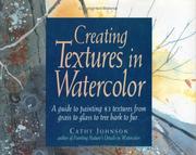 Cover of: Creating textures in watercolor: a guide to painting 83 textures from grass to glass to tree bark to fur