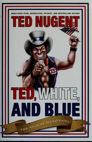 Cover of: Ted, white, and blue: the Nugent manifesto