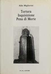 Cover of: Tortura, inquisizione, pena di morte: immagini e brevi descrizioni dei principali strumenti di tortura esposti nel Museo di Criminologia di San Gimignano