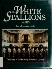 Cover of: The white stallions: the story of the dancing horses of Lipizza