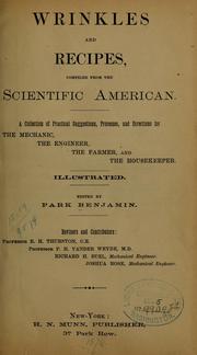 Cover of: Wrinkles and recipes, compiled from the Scientific American: A collection of practical suggestions, processes, and directions for the mechanic, the engineer, the farmer, and the housekeeper ...