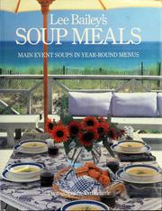 Cover of: Lee Bailey's soup meals: main event soups in year-round menus