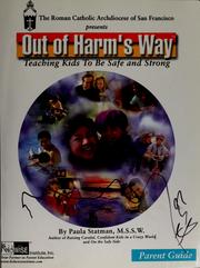 Cover of: Out of harm's way: teaching kids to be safe and strong