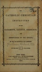 The Catholic Christian instructed in the sacraments by Richard Challoner