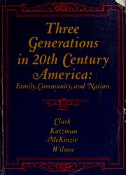 Cover of: Three generations in twentieth century America: family, community, and Nation