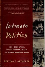 Cover of: Intimate politics: how I grew up Red, fought for free speech, and became a feminist rebel