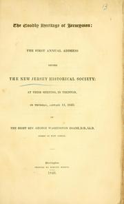 Cover of: The goodly heritage of Jerseymen: the first annual address before the New Jersey Historical Society; at their meeting, in Trenton on Thursday, January 15, 1846