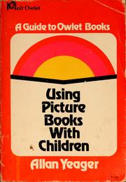 Using picture books with children by Allan Yeager
