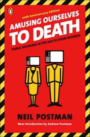 Cover of: Amusing ourselves to death: Public Discourse in the Age of Show Business