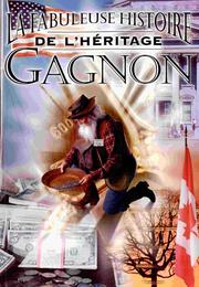 La fabuleuse histoire de l'héritage Gagnon by Simard, Jean