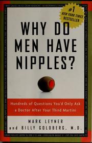 Cover of: Why do men have nipples?: hundreds of questions you'd only ask a doctor after your third martini