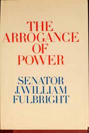 Cover of: The arrogance of power by J. William Fulbright