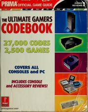 Cover of: The ultimate gamers codebook: 27,000 codes, 2,500 games : covers all consoles