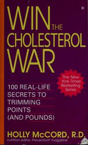 Cover of: Win the cholesterol war: 100 real-life secrets to trimming points (and pounds)