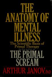 Cover of: The anatomy of mental illness by Arthur Janov