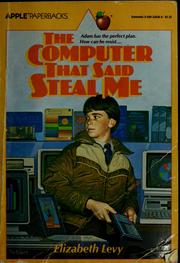 Cover of: The computer that said steal me by Elizabeth Levy