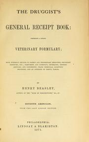 Cover of: The druggist's general receipt book: comprising a copious veterinary formulary, with numerous recipes in patent and proprietary medicines, druggists' nostrums, etc. : perfumery and cosmetics; beverages, dietetic articles, and condiments : trade chemicals, scientific processes, and an appendix of useful tables