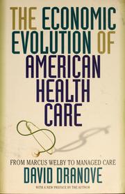 Cover of: The economic evolution of American health care: from Marcus Welby to managed care