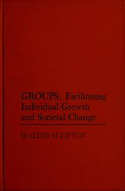 Cover of: Groups: facilitating individual growth and societal change