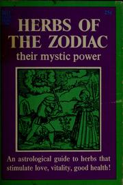 Cover of: Herbs of the zodiac: their mystic power : an astrological guide to herbs that stimulate love, vitality, good health!