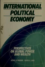 Cover of: International political economy: perspectives on global power and wealth