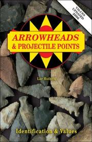 Arrowheads & projectile points by Lar Hothem