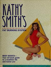 Cover of: Kathy Smith's fat burning system: body basics-- your 10-week nutrition guide with a special addition exercise your options