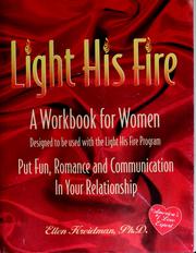 Cover of: Light his fire: how to keep your man passionately and hopelessly in love with you