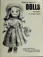 Cover of: Making reproduction dolls for profit: home methods for production and marketing of antique doll copies