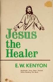 Cover of: Jesus the healer by E. W. Kenyon