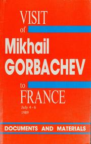 Visit of Mikhail Gorbachev, General Secretary of the CPSU Central Committee, President of the USSR Supreme Soviet, to France, July 4-6, 1989 by Mikhail Sergeevich Gorbachev