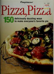 Cover of: Pizza, pizza: 150 deliciously dazzling ways to make everyone's favorite pie