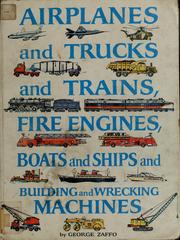 Cover of: Airplanes and trucks and trains, fire engines, boats and ships and building and wrecking machines