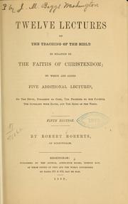 Cover of: Twelve lectures on the teaching of the Bible in relation to the faiths of Christendom ...