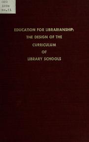 Cover of: Education for librarianship: the design of the curriculum of library schools.