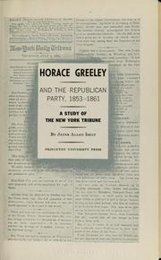 Cover of: Horace Greeley and the Republican Party, 1853-1861 by Jeter Allen Isely