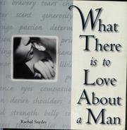 Cover of: What there is to love about a man