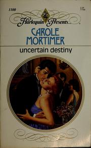 Cover of: Uncertain Destiny by Carole Mortimer