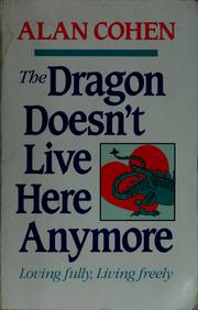 Cover of: The dragon doesn't live here anymore by Alan Cohen