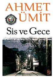 Sis ve Gece by Ahmet Ümit